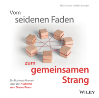 Vom Seidenen Faden Zum Gemeinsamen Strang: Ein Business-Roman ber Die 7 Schritte Zum Dream-Team 3527511512 Book Cover