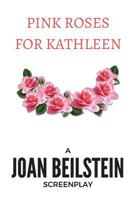Pink Roses for Kathleen 1537642197 Book Cover