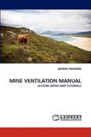 MINE VENTILATION MANUAL: LECTURE NOTES AND TUTORIALS 3838373103 Book Cover