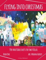 Flying into Christmas, Pop and Fiddle Duets for Two Violas, Book One 1635233240 Book Cover