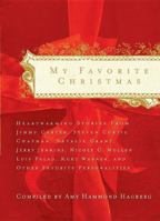 My Favorite Christmas: Heartwarming Stories from Ricky Skaggs, Steven Curtis Chapman, Kurt Warner, President Jimmy Carter And Many Others 1591455006 Book Cover