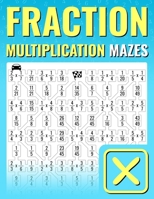 Fraction Multiplication Mazes: An Entertaining Way to Learn and Practice Multiplying Fractions | For Kids And Adults B0DLBJR2PV Book Cover