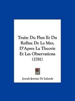 Traite Du Flux Et Du Reflux De La Mer, D'Apres La Theorie Et Les Observations (1781) 1176109928 Book Cover