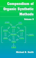 Compendium of Organic Synthetic Methods, Compendium of Organic Synthetic Methods, Volume 9 0471145793 Book Cover