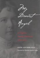 My Dearest Angel: Virginia Family Chronicle, 1895-1947 0821414119 Book Cover