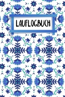 Lauflogbuch: Dein Lauftagebuch für tägliche Trainingseinheiten | 120 Seiten | A5 | Lauflogbuch |  Laufjournal zum Ausfüllen | Jogging | Notizbuch | Motiv: Nordische Blumen (German Edition) 1657223647 Book Cover