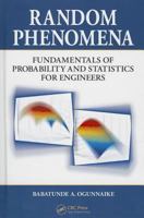 Random Phenomena: Fundamentals of Probability and Statistics for Engineers 1420044974 Book Cover