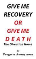 Give Me Recovery or Give Me Death: The Direction Home 1982218053 Book Cover