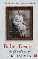 Father Dearest: The Life and Times of R. K. Dalmia 8196011830 Book Cover