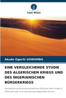 Eine Vergleichende Studie Des Algerischen Kriegs Und Des Nigerianischen Bürgerkriegs (German Edition) 6207716515 Book Cover