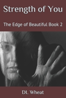 Strength of You: The Edge of Beautiful Book 2 B098DZPRHV Book Cover