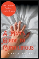 A Man's Guide to Cunnilingus: The Ultimate Guide to Female Pleasure B0C1295PTS Book Cover