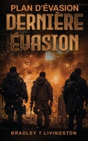Plan d'évasion: Dernière évasion (French Edition) B0DXVDG2MW Book Cover