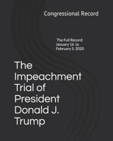 The Impeachment Trial of President Donald J. Trump: January 16 to February 5, 2020 B084DQ1JXB Book Cover