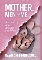 Mother, Men and Me: A Memoir of Anxiety, Anorexia and Affairs B0CL5KSSPX Book Cover