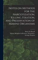 Notes on Methods for the Narcotization, Killing, Fixation, and Preservation of Marine Organisms 1379162734 Book Cover