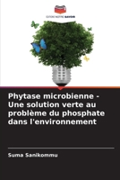 Phytase microbienne - Une solution verte au problème du phosphate dans l'environnement (French Edition) 620834199X Book Cover
