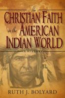 The Christian Faith in the American Indian World: A History 0985108541 Book Cover