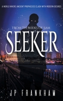 Seeker: A World Where Ancient Prophecies Clash with Modern Desires (The Books of Sam) 1837918708 Book Cover