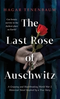 The Last Rose of Auschwitz: A Gripping and Heartbreaking World War 2 Historical Novel Inspired by a True Story 9655755460 Book Cover