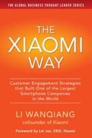 The Xiaomi Way Customer Engagement Strategies That Built One of the Largest Smartphone Companies in the World 1259584534 Book Cover