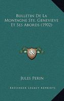 Bulletin De La Montagne Ste. Genevieve Et Ses Abords (1902) 1160050406 Book Cover
