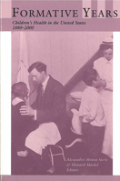 Formative Years: Children's Health in the United States, 1880-2000 (Conversations in Medicine and Society) 0472112686 Book Cover