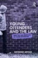Young Offenders and the Law: How the Law Responds to Youth Offending 0415496624 Book Cover