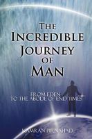 The Incredible Journey of Man:From Eden to the Abode of End Times 1440145806 Book Cover