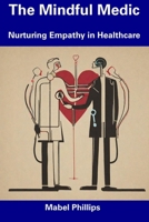 The Mindful Medic: Nurturing Empathy in Healthcare B0CDYTWWZV Book Cover