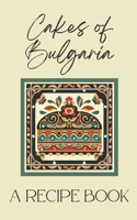 Cakes of Bulgaria: A Recipe Book B0CFNXXC3Q Book Cover