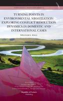 Turning Points in Environmental Negotiation: Exploring Conflict Resolution Dynamics in Domestic and International Cases 9089790004 Book Cover