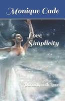 Love Simplicity: Dancing with Love 1717310974 Book Cover
