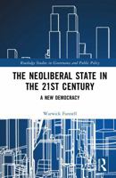 The Neoliberal State in the 21st Century: A New Democracy (Routledge Studies in Governance and Public Policy) 1041457472 Book Cover