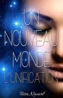 Un Nouveau Monde L'Unification 154478614X Book Cover