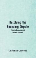 Resolving the Boundary Dispute: China's Reasons and India's Choices 9352977491 Book Cover