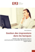 Gestion des impressions dans les banques: Gestion des impressions dans la communication comptable des banques de la région MENA (French Edition) 613954260X Book Cover