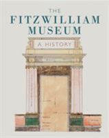 The Fitzwilliam Museum: A History 1781300348 Book Cover