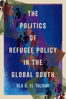 The Politics of Refugee Policy in the Global South 0228021189 Book Cover