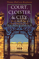 Court, Cloister and City: Art and Civilization of Central Europe, 1500-1800 0226427307 Book Cover