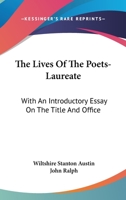 The Lives of the Poets-laureate. With an Introductory Essay on the Title and Office 0548309531 Book Cover