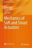 Mechanics of Soft and Smart Actuators (Frontiers in Soft Robotics) 9819205921 Book Cover