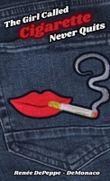 The Girl Called 'Cigarette' Never Quits 1088081517 Book Cover