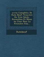Œuvres Completes de Rute Beuf: Trouvere Du Xiiie Siecle, Recueillies Et Mises Au Jour Pour La Premiere Fois... 2253066737 Book Cover