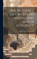 The Influence Of Caffein On Mental And Motor Efficiency 1021326801 Book Cover