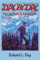 Day By Day: Tails and Trails of a Grandfather 1957351616 Book Cover