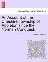 An Account of the Cheshire Township of Appleton since the Norman Conquest. 1241345430 Book Cover