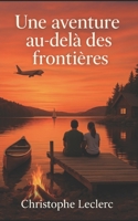 Une aventure au-delà des frontières (French Edition) B0F6KTFTYV Book Cover