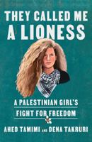 They Called Me a Lioness: A Palestinian Girl's Fight for Freedom 0593134591 Book Cover