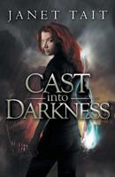 Cast into Darkness 099153963X Book Cover